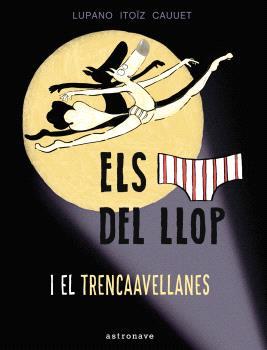 ELS CALÇOTETS DEL LLOP Y EL TRENCAAVELLANAS 6 | 9788467948677 | LUPANO, WILFRID | Llibres Parcir | Llibreria Parcir | Llibreria online de Manresa | Comprar llibres en català i castellà online