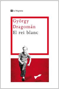 EL REI BLANC | 9788482640341 | GYORGY DRAGOMAN | Llibres Parcir | Llibreria Parcir | Llibreria online de Manresa | Comprar llibres en català i castellà online