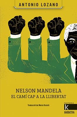 NELSON MANDELA. EL CAMÍ CAP A LA LLIBERTAT | 9788416804504 | LOZANO, ANTONIO | Llibres Parcir | Llibreria Parcir | Llibreria online de Manresa | Comprar llibres en català i castellà online