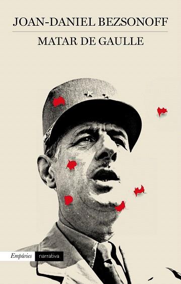 MATAR DE GAULLE | 9788497879521 | JOAN DANIEL BEZSONOFF MONTALAT | Llibres Parcir | Llibreria Parcir | Llibreria online de Manresa | Comprar llibres en català i castellà online