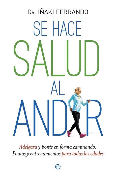 SE HACE SALUD AL ANDAR | 9788490603000 | FERRANDO, IÑAKI | Llibres Parcir | Llibreria Parcir | Llibreria online de Manresa | Comprar llibres en català i castellà online