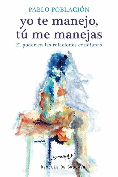 YO TE MANEJO, TÚ ME MANEJAS | 9788433026316 | POBLACIÓN KNAPPE, PABLO | Llibres Parcir | Librería Parcir | Librería online de Manresa | Comprar libros en catalán y castellano online