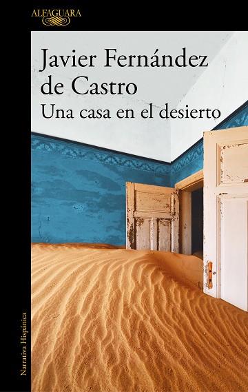 UNA CASA EN EL DESIERTO | 9788420454863 | FERNÁNDEZ DE CASTRO, JAVIER | Llibres Parcir | Llibreria Parcir | Llibreria online de Manresa | Comprar llibres en català i castellà online