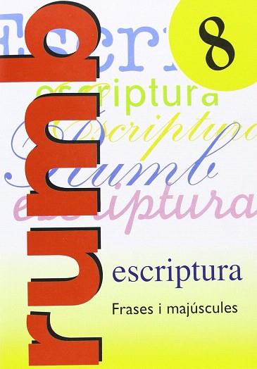 ESCRIPTURA RUMB 2000 Nº8 ESCRIPTURA FRASES I MAJUSCULES | 9788486545178 | VV.AA. | Llibres Parcir | Llibreria Parcir | Llibreria online de Manresa | Comprar llibres en català i castellà online