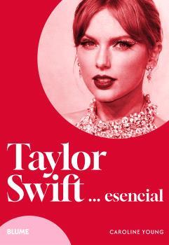 TAYLOR SWIFT... ESENCIAL | 9788410268517 | YOUNG, CAROLINE | Llibres Parcir | Librería Parcir | Librería online de Manresa | Comprar libros en catalán y castellano online