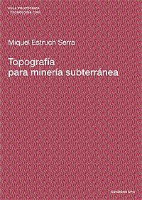 TOPOGRAFIA PARA MINERIA SUBTERRANEA | 9788483015919 | ESTRCH SERRA MIQUEL | Llibres Parcir | Llibreria Parcir | Llibreria online de Manresa | Comprar llibres en català i castellà online