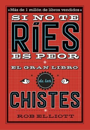 SI NO TE RÍES, ES PEOR. EL GRAN LIBRO DE LOS CHISTES | 9788420485072 | ELLIOT, ROB | Llibres Parcir | Llibreria Parcir | Llibreria online de Manresa | Comprar llibres en català i castellà online