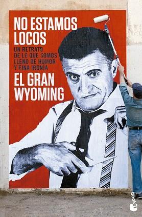 NO ESTAMOS LOCOS | 9788408133827 | EL GRAN WYOMING | Llibres Parcir | Llibreria Parcir | Llibreria online de Manresa | Comprar llibres en català i castellà online