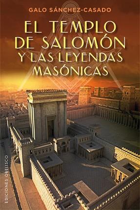 EL TEMPLO DE SALOMóN Y LAS LEYENDAS MASóNICAS | 9788491111528 | SÁNCHEZ-CASADO, GALO | Llibres Parcir | Librería Parcir | Librería online de Manresa | Comprar libros en catalán y castellano online