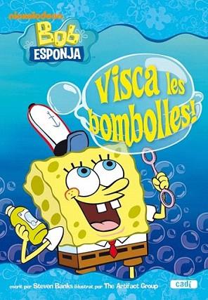 BOB ESPONJA VISCA LES BOMBOLLES ! rustega a part 6 anys | 9788447460854 | STEVEN BANKS THE ARTIFACT GROUP | Llibres Parcir | Librería Parcir | Librería online de Manresa | Comprar libros en catalán y castellano online