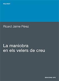 LA MANIOBRA EN ELS VELERS DE CREU | 9788483015902 | RICARD JAIME PEREZ | Llibres Parcir | Llibreria Parcir | Llibreria online de Manresa | Comprar llibres en català i castellà online