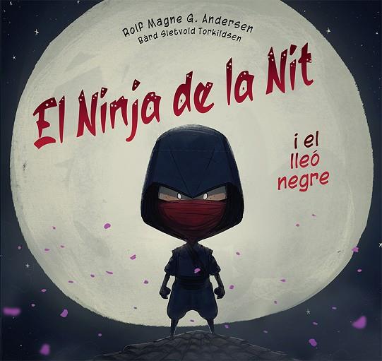 EL NINJA DE LA NIT I EL LLEÓ NEGRE | 9788491457541 | G. ANDERSEN, ROLF MAGNE | Llibres Parcir | Llibreria Parcir | Llibreria online de Manresa | Comprar llibres en català i castellà online