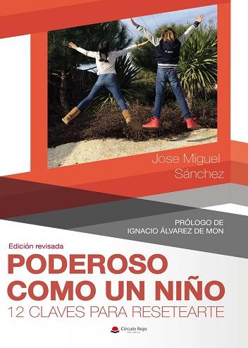 PODEROSO COMO UN NIÑO. 12 CLAVES PARA RESETEARTE | PODI130066 | SÁNCHEZ MARTÍN  JOSÉ MIGUEL | Llibres Parcir | Llibreria Parcir | Llibreria online de Manresa | Comprar llibres en català i castellà online