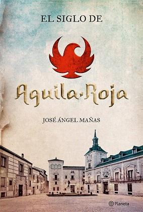 EL SIGLO DE ÁGUILA ROJA | 9788408131564 | JOSÉ ÁNGEL MAÑAS | Llibres Parcir | Llibreria Parcir | Llibreria online de Manresa | Comprar llibres en català i castellà online