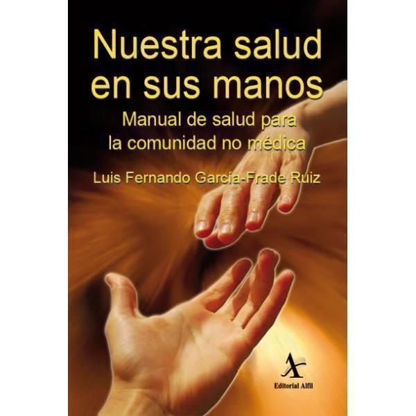 NUESTRA SALUD EN SUS MANOS. MANUAL DE SALUD PARA LA COMUNIDAD NO MÉDICA | PODI72949 | GARCÍA–FRADE RUIZ  LUIS FERNANDO | Llibres Parcir | Llibreria Parcir | Llibreria online de Manresa | Comprar llibres en català i castellà online