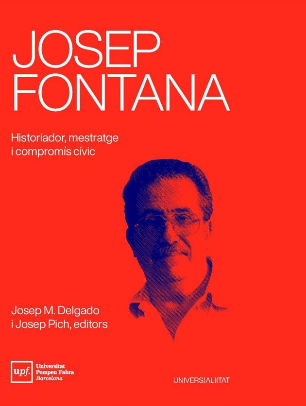 JOSEP FONTANA. HISTORIADOR, MESTRATGE I COMPROMÍS CÍVIC | 9788488042941 | Llibres Parcir | Llibreria Parcir | Llibreria online de Manresa | Comprar llibres en català i castellà online