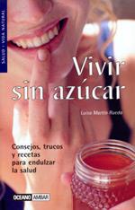 VIVIR SIN AZUCAR | 9788475560472 | MARTIN RUEDA | Llibres Parcir | Llibreria Parcir | Llibreria online de Manresa | Comprar llibres en català i castellà online