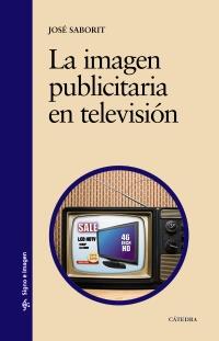 La imagen publicitaria en televisión | 9788437630694 | Saborit, José | Llibres Parcir | Llibreria Parcir | Llibreria online de Manresa | Comprar llibres en català i castellà online