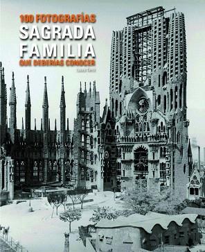 Sagrada Família 100 fotografías que deberías conocer. | 9788497859448 | Laura Terré | Llibres Parcir | Llibreria Parcir | Llibreria online de Manresa | Comprar llibres en català i castellà online