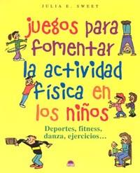 JUEGOS PARA FOMENTAR LA ACTIVIDAD FISICA EN LOS NIÐOS | 9788497540780 | SWEET JULIA E | Llibres Parcir | Llibreria Parcir | Llibreria online de Manresa | Comprar llibres en català i castellà online