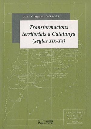 TRANSFORMACIONS TERRITORIALS A CATALUNYA  XIX XX | 9788479357665 | VILAGRASA | Llibres Parcir | Librería Parcir | Librería online de Manresa | Comprar libros en catalán y castellano online