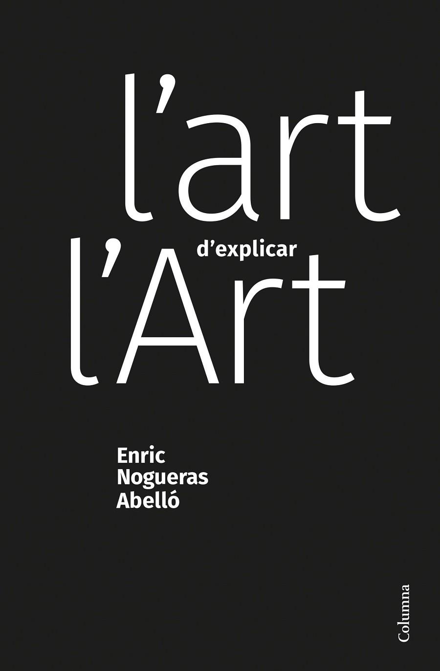 L'ART D'EXPLICAR L'ART | 9788466428453 | NOGUERAS ABELLÓ, ENRIC | Llibres Parcir | Llibreria Parcir | Llibreria online de Manresa | Comprar llibres en català i castellà online