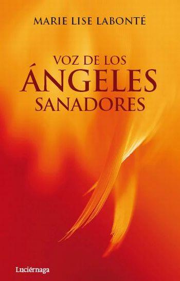 VOZ DE LOS ANGELES SANADORES | 9788492545391 | MARIE LISE LABONTE | Llibres Parcir | Librería Parcir | Librería online de Manresa | Comprar libros en catalán y castellano online