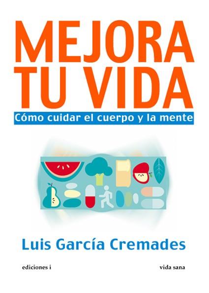 MEJORA TU VIDA | 9788496851634 | GARCIA CREMADES, LUIS | Llibres Parcir | Llibreria Parcir | Llibreria online de Manresa | Comprar llibres en català i castellà online