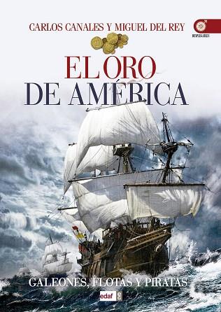 EL ORO DE AMÉRICA. GALEONES FLOTAS Y PIRATAS | 9788441436558 | CANALES, CARLOS/DEL REY, MIGUEL | Llibres Parcir | Llibreria Parcir | Llibreria online de Manresa | Comprar llibres en català i castellà online