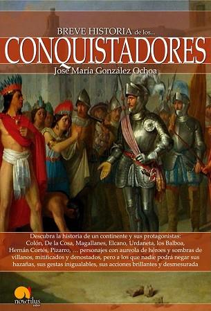 BREVE HISTORIA DE LOS CONQUISTADORES | 9788499675626 | GONZÁLEZ-OCHOA, JOSÉ MARÍA | Llibres Parcir | Llibreria Parcir | Llibreria online de Manresa | Comprar llibres en català i castellà online