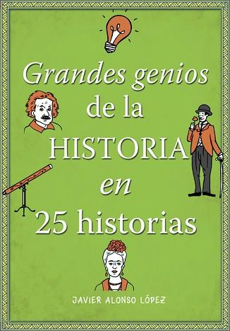 GRANDES GENIOS DE LA HISTORIA EN 25 HISTORIAS | 9788490434857 | ALONSO LÓPEZ,JAVIER | Llibres Parcir | Llibreria Parcir | Llibreria online de Manresa | Comprar llibres en català i castellà online