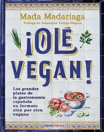 ¡OLÉ VEGAN! | 9788448041311 | MADARIAGA, MADA | Llibres Parcir | Librería Parcir | Librería online de Manresa | Comprar libros en catalán y castellano online