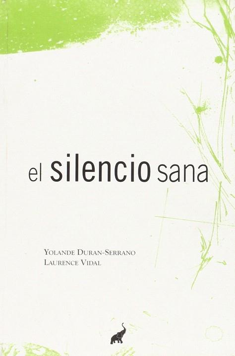 EL SILENCIO SANA | 9788494133619 | DURÁN SERRANO, YOLANDE/ VIDAL, LAURENCE | Llibres Parcir | Llibreria Parcir | Llibreria online de Manresa | Comprar llibres en català i castellà online