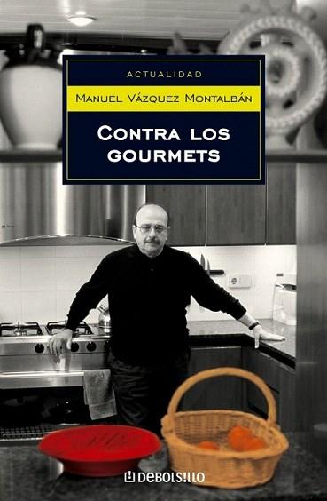 CONTRA LOS GOURMETS debolsillo | 9788497937276 | MANUEL VAZQUEZ MONTALBAN | Llibres Parcir | Llibreria Parcir | Llibreria online de Manresa | Comprar llibres en català i castellà online