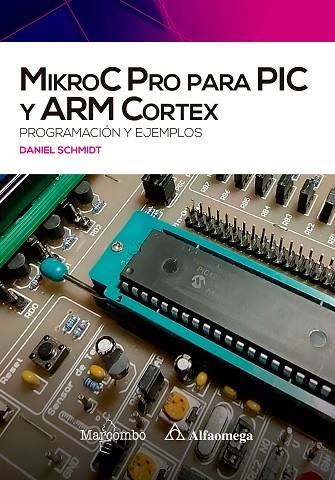 MIKROC PRO PARA PIC Y ARM CORTEX: PROGRAMACIÓN Y EJEMPLOS | 9788426734938 | SCHMIDT, DANIEL | Llibres Parcir | Llibreria Parcir | Llibreria online de Manresa | Comprar llibres en català i castellà online