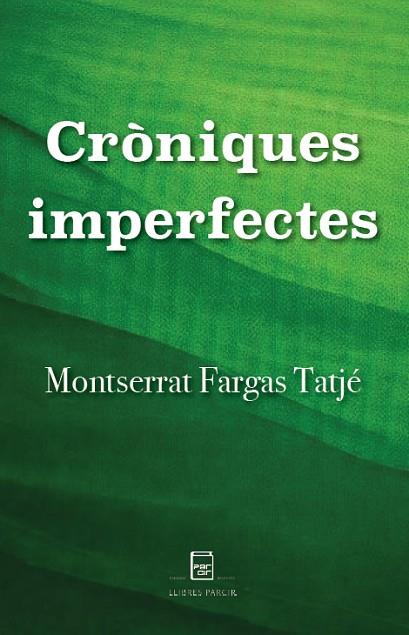 CRÒNIQUES IMPERFECTES | 9788410087491 | FARGAS TATJÉ, MONTSERRAT | Llibres Parcir | Librería Parcir | Librería online de Manresa | Comprar libros en catalán y castellano online