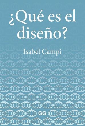 ¿QUÉ ES EL DISEÑO? | 9788425232947 | CAMPI I VALLS, ISABEL | Llibres Parcir | Llibreria Parcir | Llibreria online de Manresa | Comprar llibres en català i castellà online