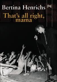 THAT'S ALL RIGHT MAMA alianza novela | 9788420668833 | HENRICHS BERTINA | Llibres Parcir | Llibreria Parcir | Llibreria online de Manresa | Comprar llibres en català i castellà online