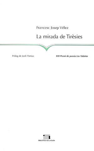 LA MIRADA DE TIRESIES | 9788497790352 | VELEZ FRANCESC JOSEP | Llibres Parcir | Llibreria Parcir | Llibreria online de Manresa | Comprar llibres en català i castellà online