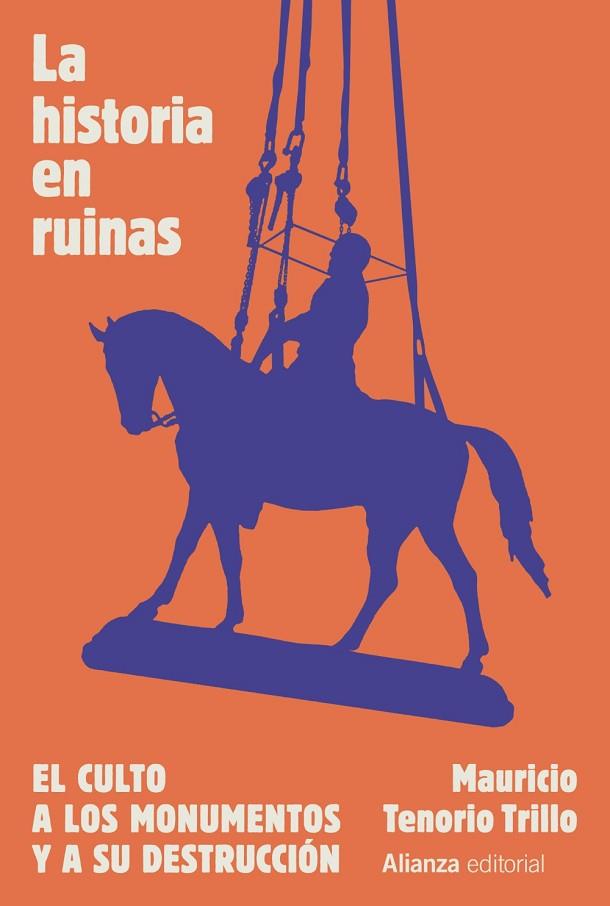 LA HISTORIA EN RUINAS. EL CULTO A LOS MONUMENTOS Y A SU DESTRUCCIÓN | 9788411484626 | TENORIO TRILLO, MAURICIO | Llibres Parcir | Llibreria Parcir | Llibreria online de Manresa | Comprar llibres en català i castellà online