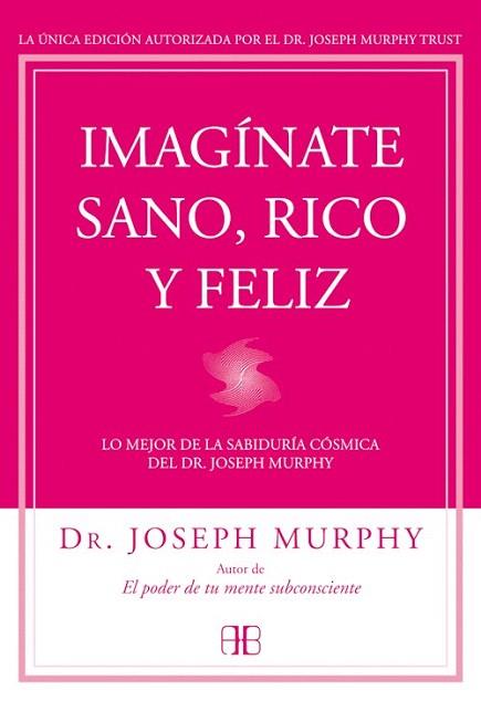 IMAGÍNATE SANO, RICO Y FELIZ | 9788415292302 | MURPHY, JOSEPH | Llibres Parcir | Llibreria Parcir | Llibreria online de Manresa | Comprar llibres en català i castellà online