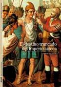 DESTINO TRUNCADO DEL IMPERIO AZTECA Biblioteca Ilustrada | 9788480769273 | GRUZINSKI SERGE | Llibres Parcir | Librería Parcir | Librería online de Manresa | Comprar libros en catalán y castellano online