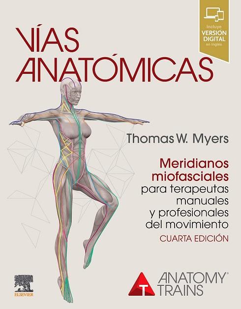 VÍAS ANATÓMICAS. MERIDIANOS MIOFASCIALES PARA TERAPEUTAS MANUALES Y PROFESIONALE | 9788491137252 | MYERS | Llibres Parcir | Llibreria Parcir | Llibreria online de Manresa | Comprar llibres en català i castellà online