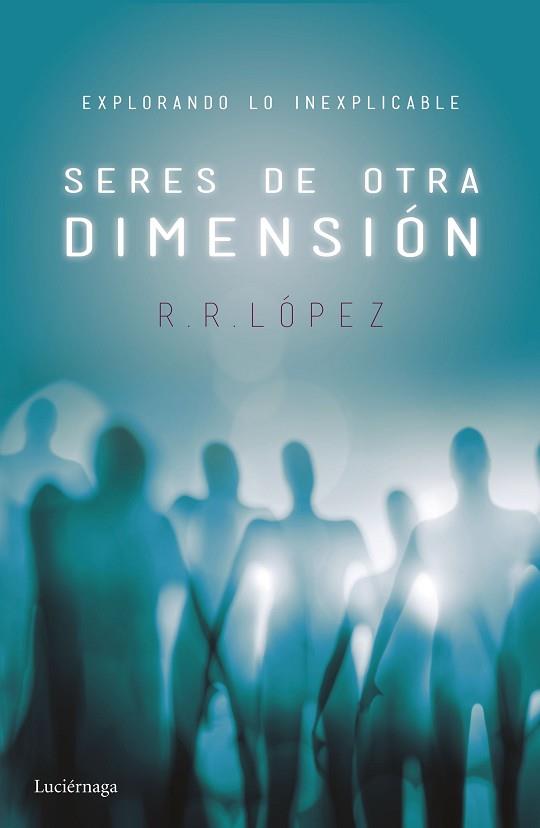 SERES DE OTRA DIMENSIÓN | 9788416694525 | R. R. LÓPEZ | Llibres Parcir | Llibreria Parcir | Llibreria online de Manresa | Comprar llibres en català i castellà online