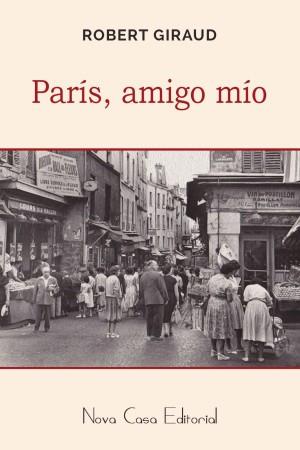 PARÍS, AMIGO MÍO | PODI74155 | GIRAUD  ROBERT | Llibres Parcir | Llibreria Parcir | Llibreria online de Manresa | Comprar llibres en català i castellà online