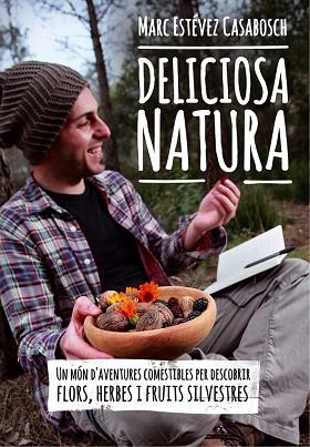 DELICIOSA NATURA | 9788490341414 | ESTÉVEZ I CASABOSCH, MARC | Llibres Parcir | Llibreria Parcir | Llibreria online de Manresa | Comprar llibres en català i castellà online