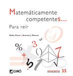 MATEMATICAMENTE COMPETENTES PARA REIR | 9788499803609 | PABLO FLORES ANTONIO J MORENO | Llibres Parcir | Librería Parcir | Librería online de Manresa | Comprar libros en catalán y castellano online