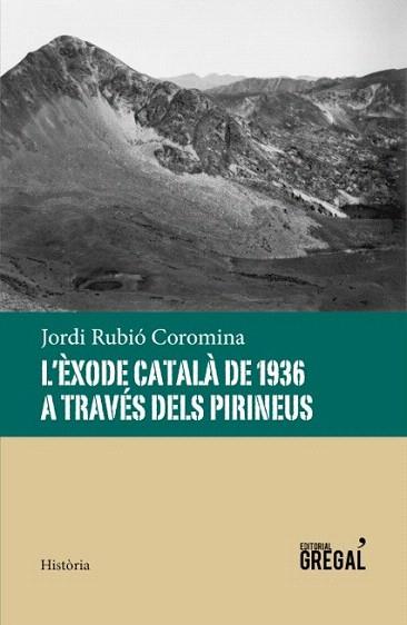 L'ÈXODE CATALÀ DE 1936 A TRAVÉS DELS PIRINEUS | 9788494389856 | RUBIÓ COROMINA, JORDI | Llibres Parcir | Llibreria Parcir | Llibreria online de Manresa | Comprar llibres en català i castellà online