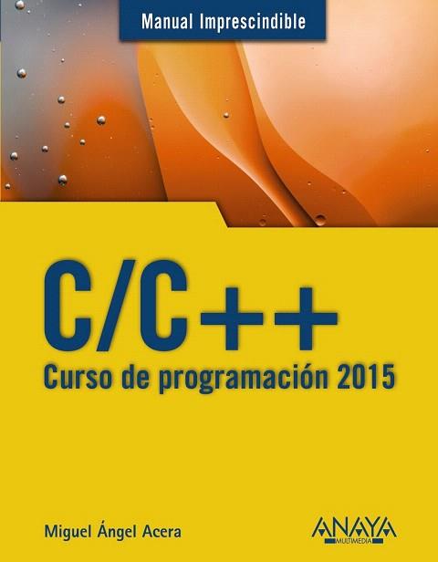 C/C++. CURSO DE PROGRAMACIÓN 2015 | 9788441536234 | ACERA GARCÍA, MIGUEL ÁNGEL | Llibres Parcir | Llibreria Parcir | Llibreria online de Manresa | Comprar llibres en català i castellà online