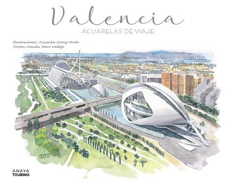 VALENCIA. ACUARELAS DE VIAJE | 9788491586746 | CEREZO ORTÍN, ZACARÍAS/PEIRÓ VALLEJO, CONCHA | Llibres Parcir | Llibreria Parcir | Llibreria online de Manresa | Comprar llibres en català i castellà online